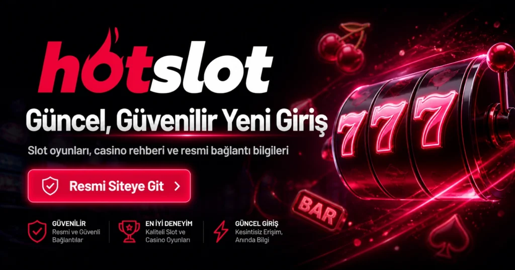 Hotslot güncel güvenilir yeni giriş casino rehberi